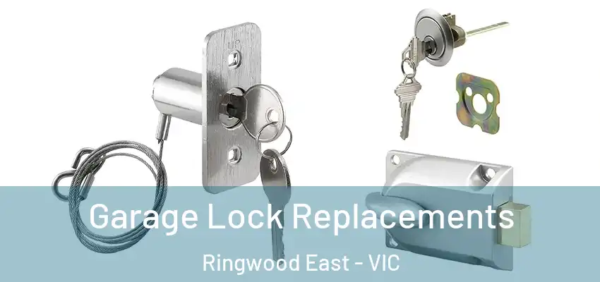 Garage Lock Replacements Ringwood East - VIC