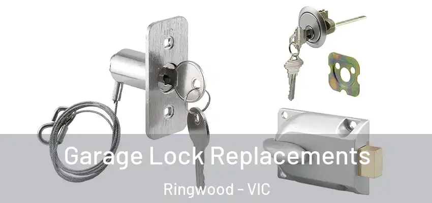 Garage Lock Replacements Ringwood - VIC