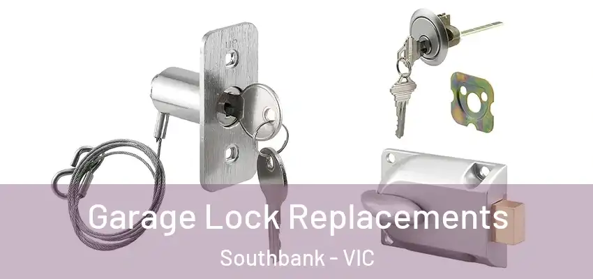 Garage Lock Replacements Southbank - VIC
