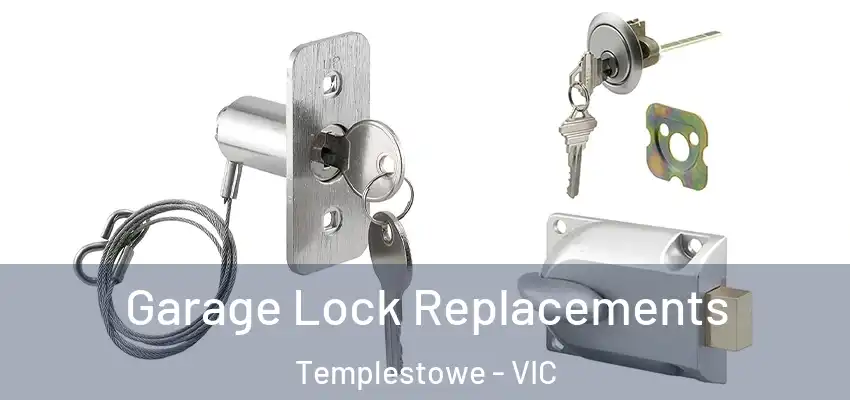 Garage Lock Replacements Templestowe - VIC