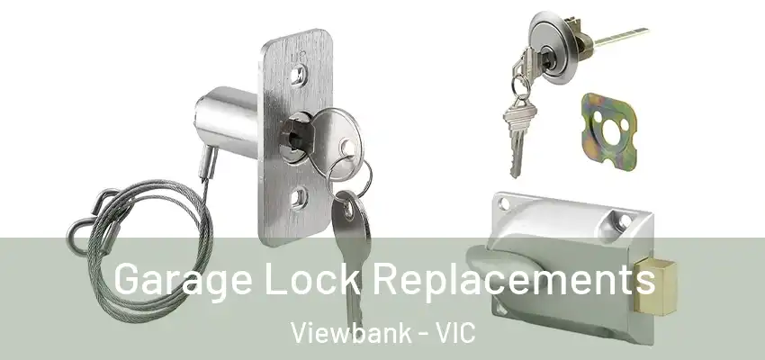 Garage Lock Replacements Viewbank - VIC
