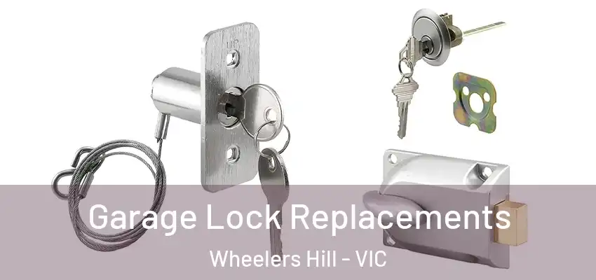 Garage Lock Replacements Wheelers Hill - VIC