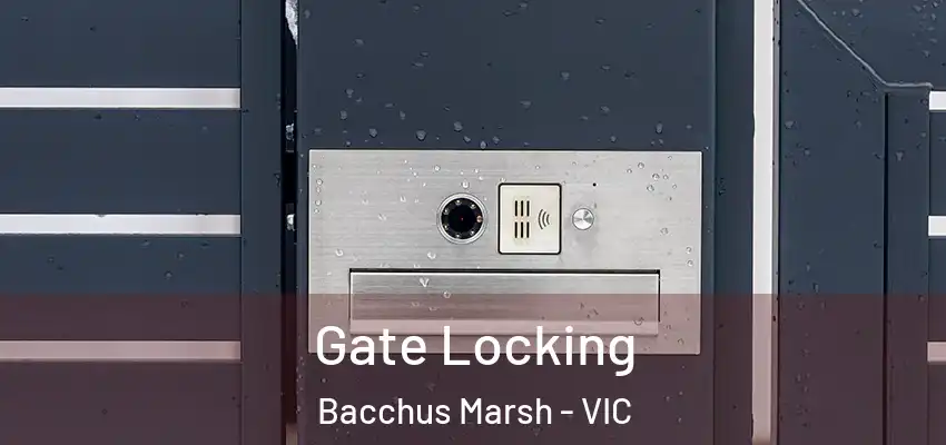 Gate Locking Bacchus Marsh - VIC
