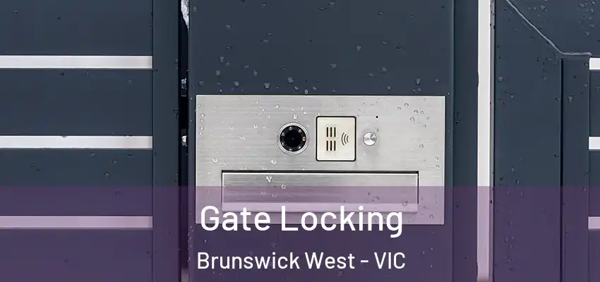 Gate Locking Brunswick West - VIC