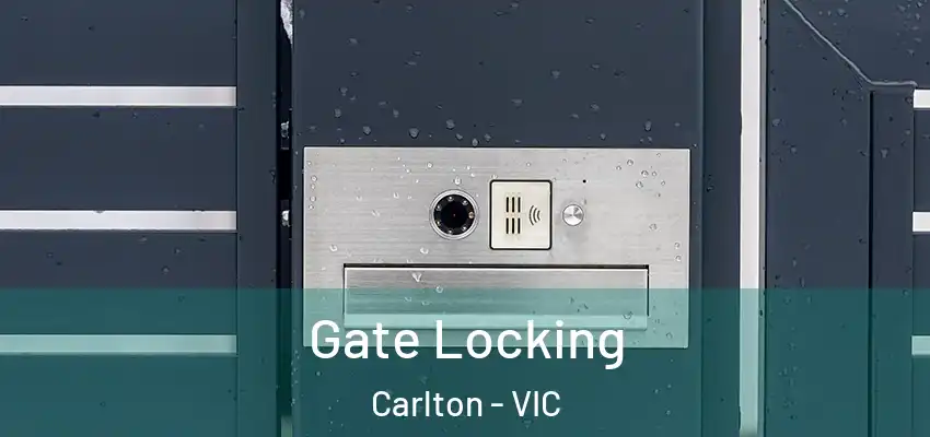 Gate Locking Carlton - VIC