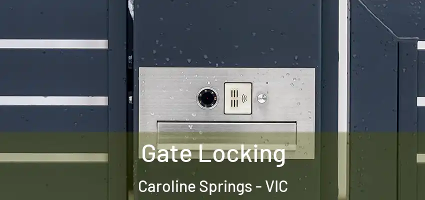  Gate Locking Caroline Springs - VIC