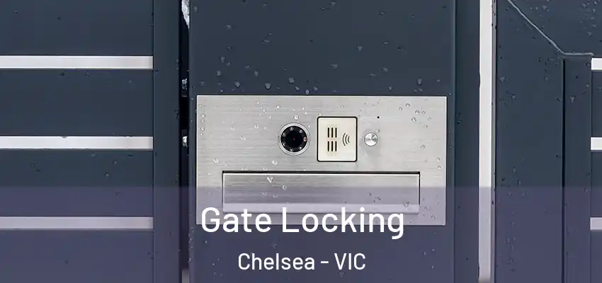 Gate Locking Chelsea - VIC