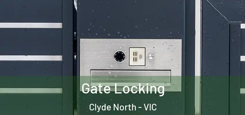 Gate Locking Clyde North - VIC
