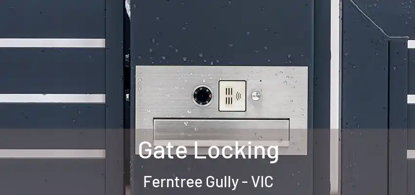 Gate Locking Ferntree Gully - VIC