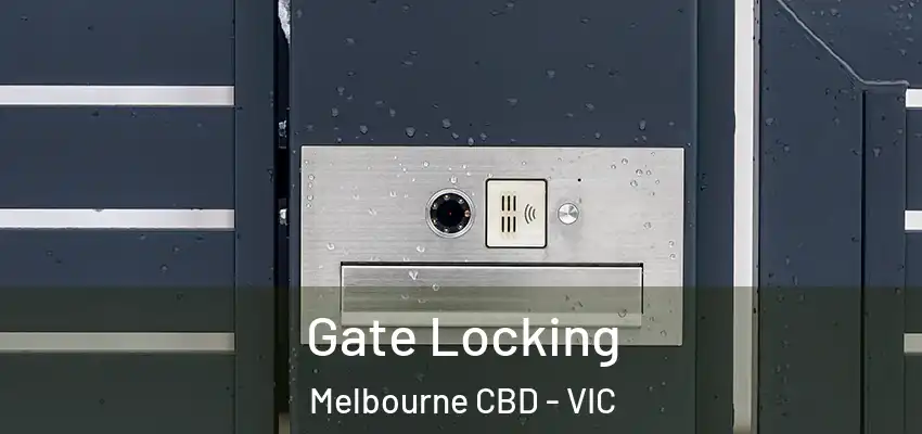 Gate Locking Melbourne CBD - VIC