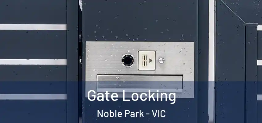  Gate Locking Noble Park - VIC