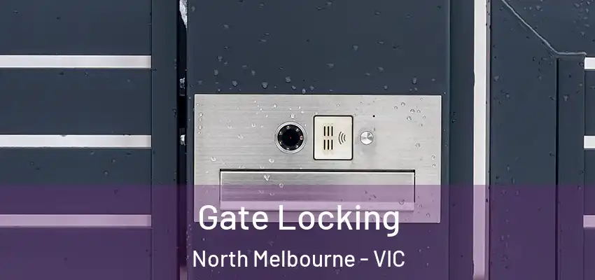 Gate Locking North Melbourne - VIC