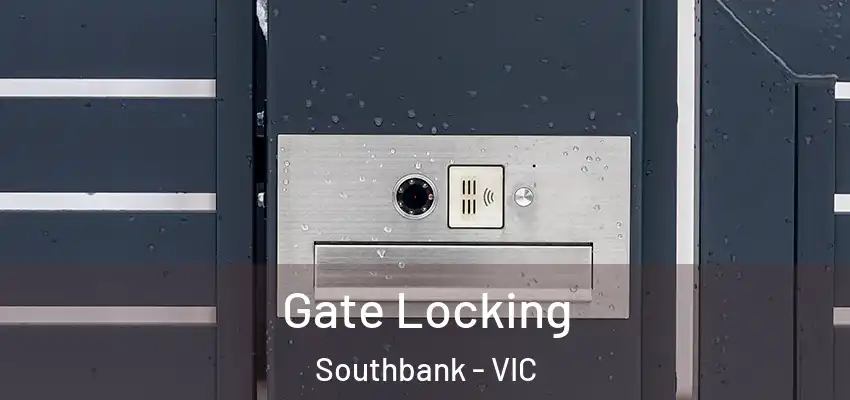 Gate Locking Southbank - VIC