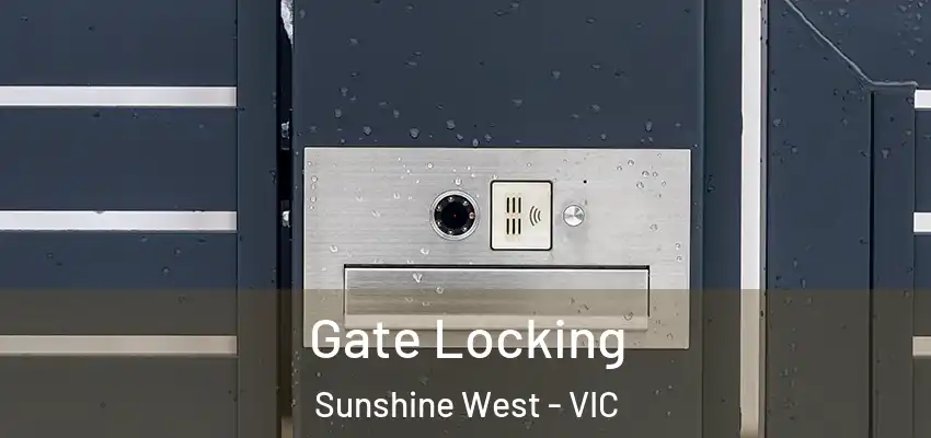 Gate Locking Sunshine West - VIC