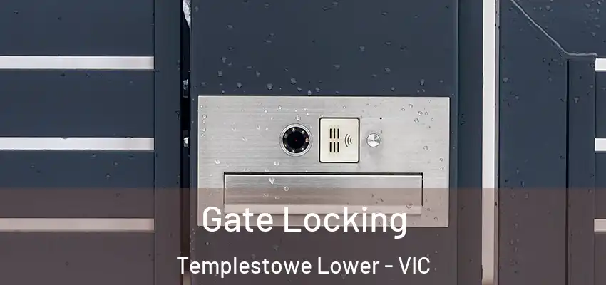 Gate Locking Templestowe Lower - VIC