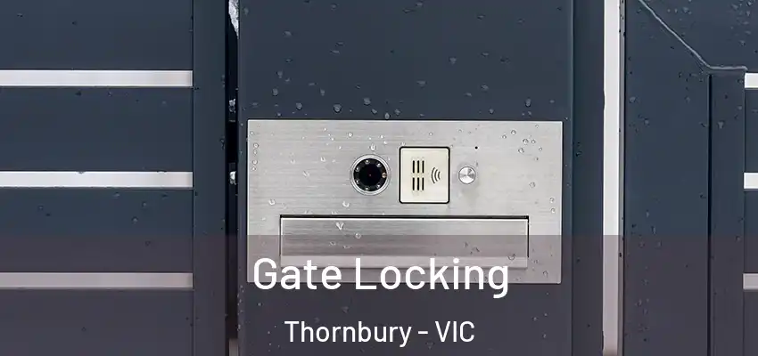 Gate Locking Thornbury - VIC
