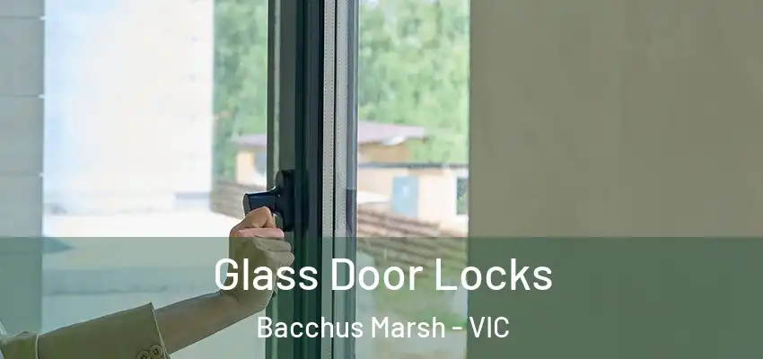 Glass Door Locks Bacchus Marsh - VIC