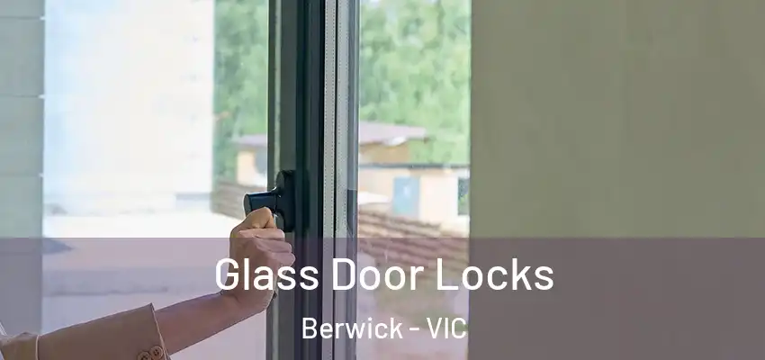 Glass Door Locks Berwick - VIC