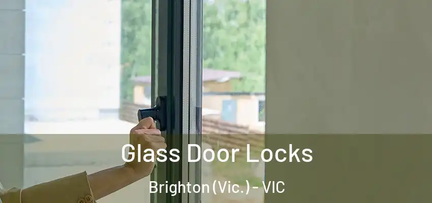 Glass Door Locks Brighton (Vic.) - VIC