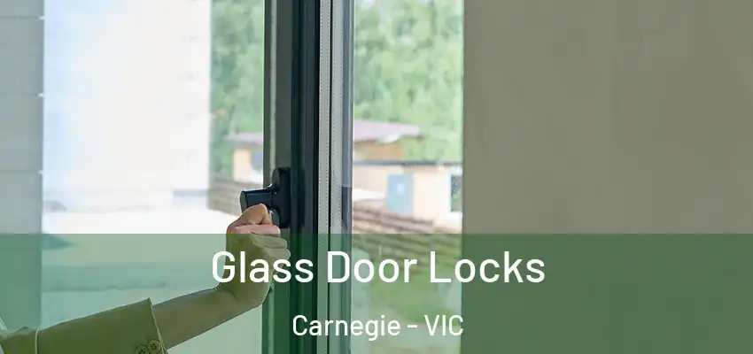 Glass Door Locks Carnegie - VIC
