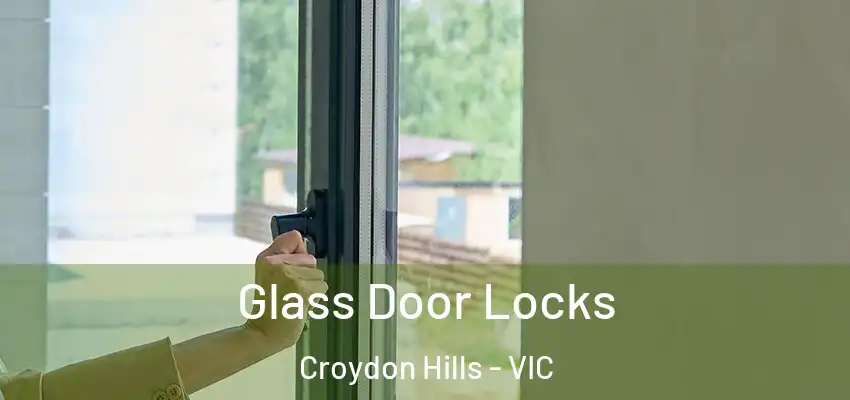 Glass Door Locks Croydon Hills - VIC