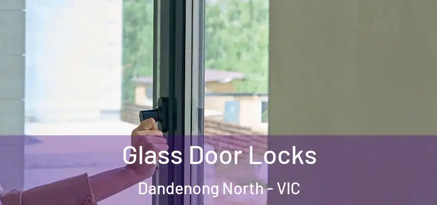 Glass Door Locks Dandenong North - VIC
