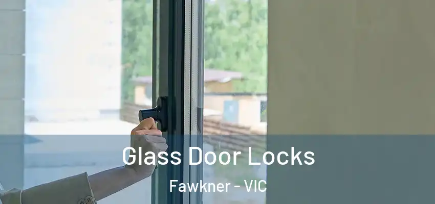 Glass Door Locks Fawkner - VIC