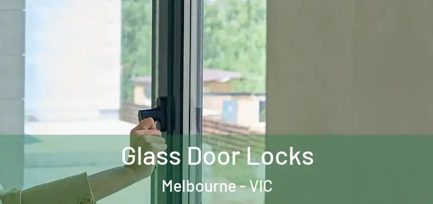 Glass Door Locks Melbourne - VIC