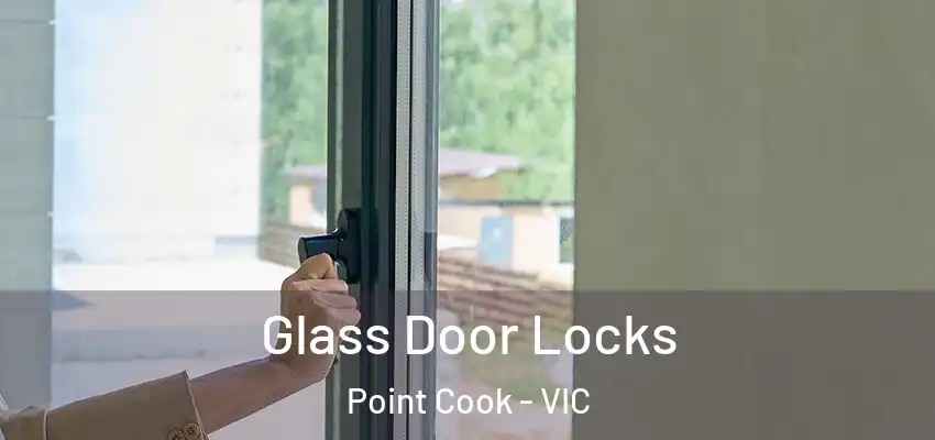 Glass Door Locks Point Cook - VIC