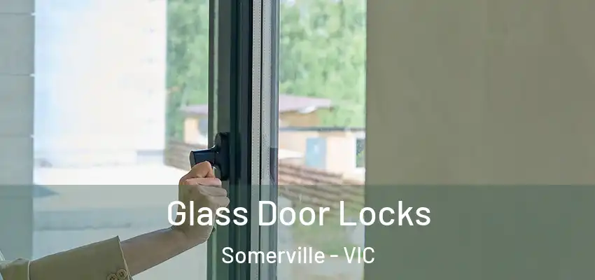 Glass Door Locks Somerville - VIC