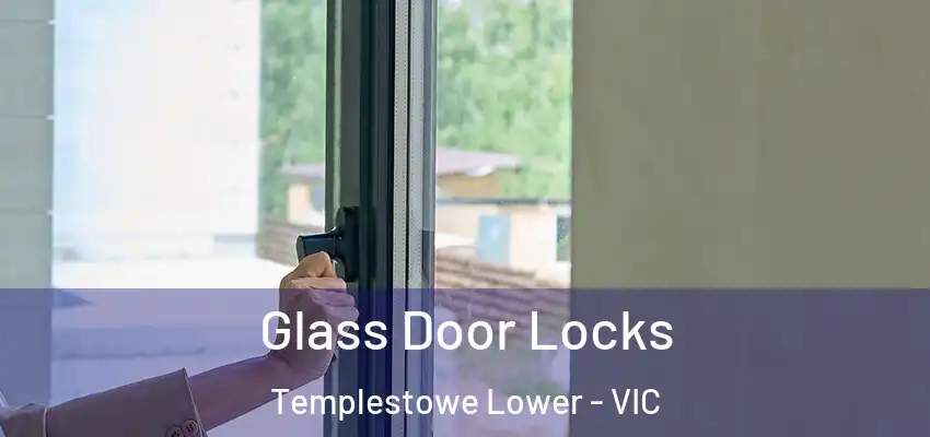 Glass Door Locks Templestowe Lower - VIC