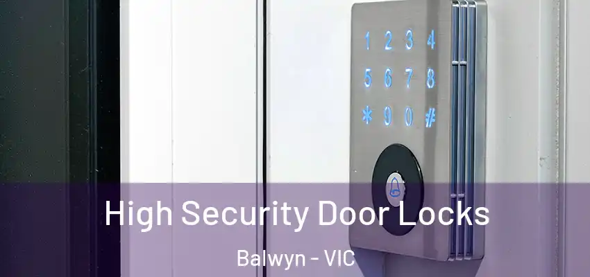 High Security Door Locks Balwyn - VIC