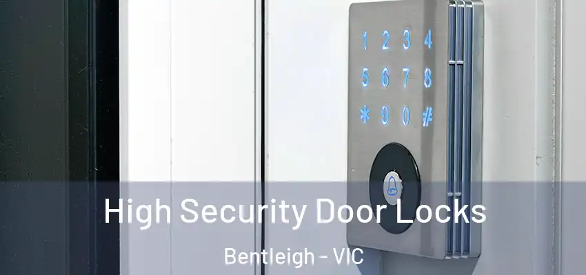 High Security Door Locks Bentleigh - VIC
