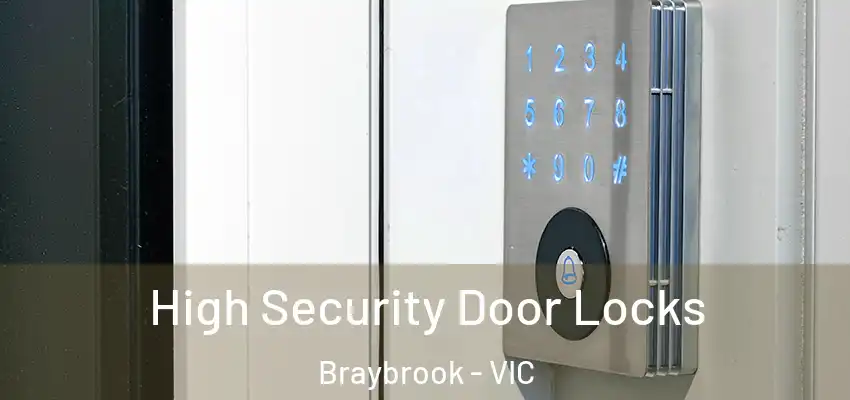High Security Door Locks Braybrook - VIC
