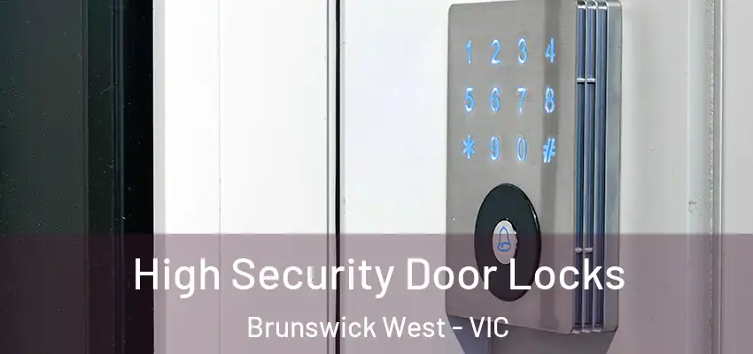 High Security Door Locks Brunswick West - VIC