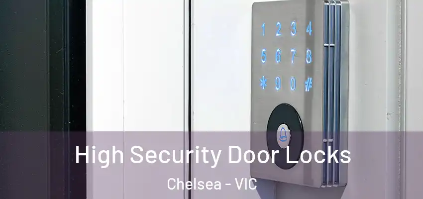  High Security Door Locks Chelsea - VIC
