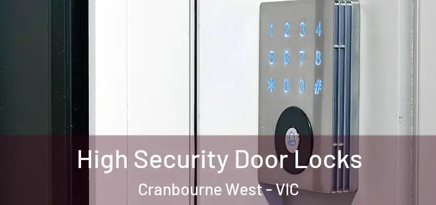 High Security Door Locks Cranbourne West - VIC