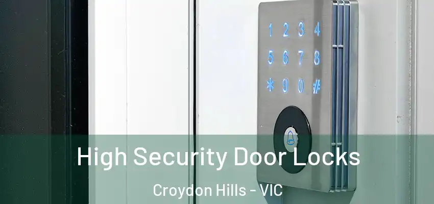 High Security Door Locks Croydon Hills - VIC