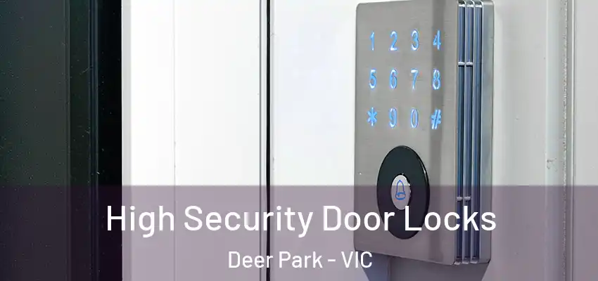 High Security Door Locks Deer Park - VIC