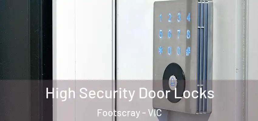 High Security Door Locks Footscray - VIC