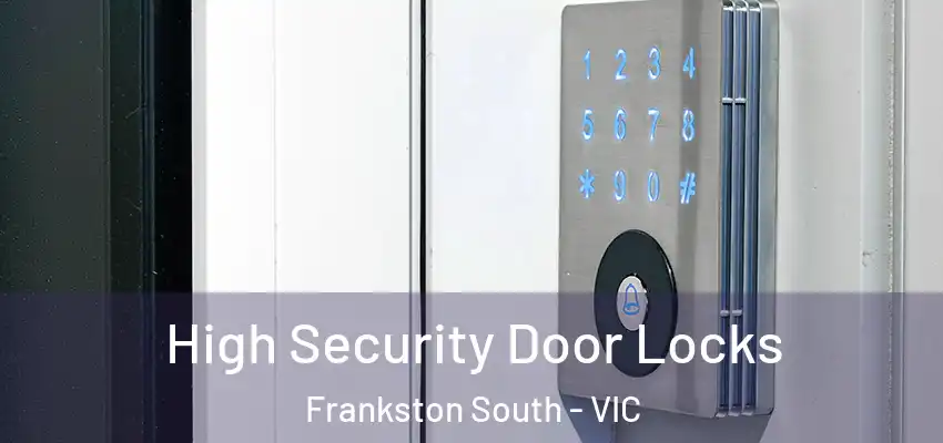 High Security Door Locks Frankston South - VIC