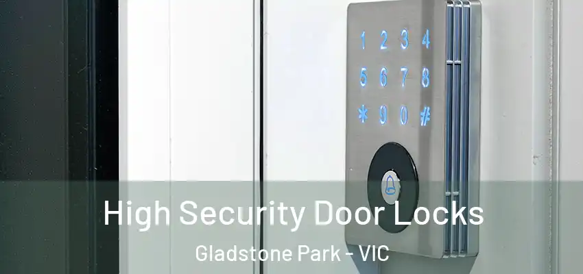 High Security Door Locks Gladstone Park - VIC