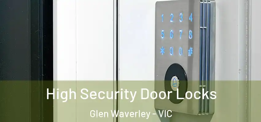 High Security Door Locks Glen Waverley - VIC
