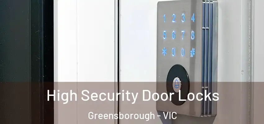 High Security Door Locks Greensborough - VIC