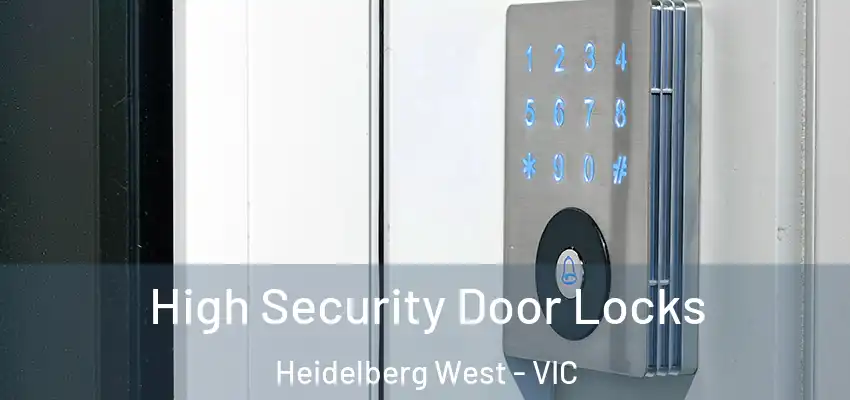 High Security Door Locks Heidelberg West - VIC
