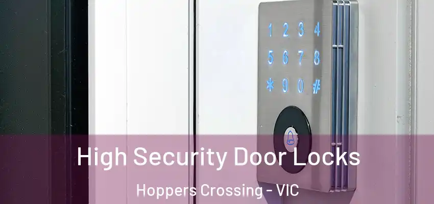 High Security Door Locks Hoppers Crossing - VIC
