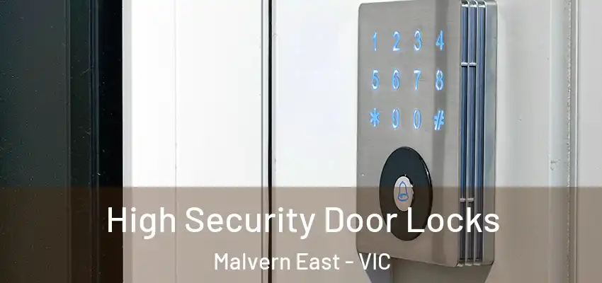 High Security Door Locks Malvern East - VIC