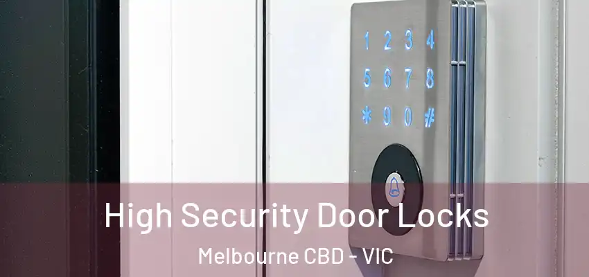  High Security Door Locks Melbourne CBD - VIC