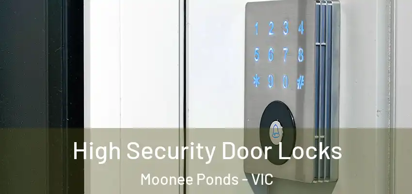 High Security Door Locks Moonee Ponds - VIC