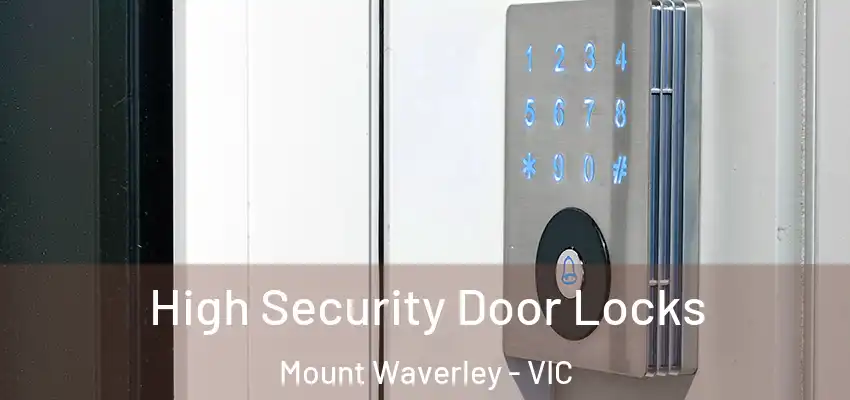 High Security Door Locks Mount Waverley - VIC